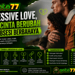 Obsessive Love Saat Cinta Berubah Jadi Obsesi Berbahaya - GOTO77