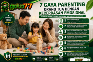 7 gaya parenting orang tua dengan kecerdasan emosional